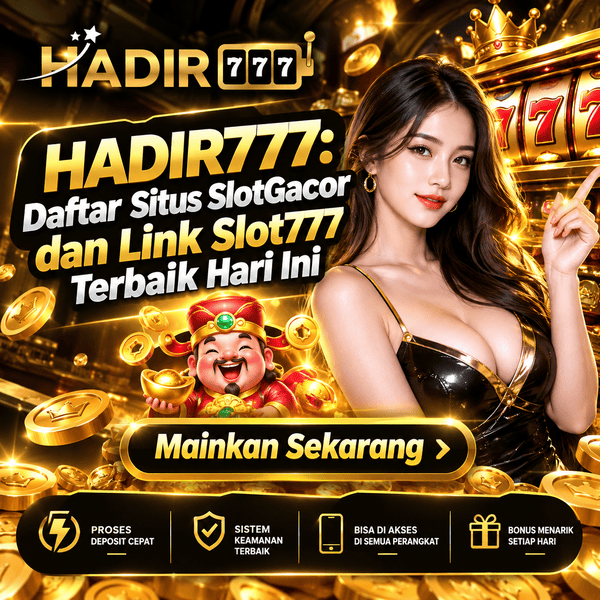 HADIR777: Daftar Situs SlotGacor dan Link Slot777 Terbaik Hari Ini